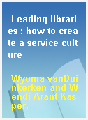 Leading libraries : how to create a service culture