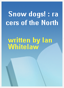 Snow dogs! : racers of the North