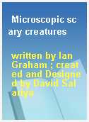 Microscopic scary creatures