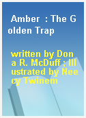Amber  : The Golden Trap