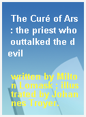 The Curé of Ars : the priest who outtalked the devil