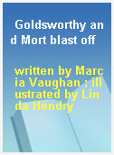 Goldsworthy and Mort blast off