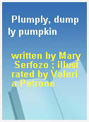 Plumply, dumply pumpkin