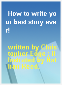 How to write your best story ever!