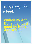 Ugly Betty  : the book