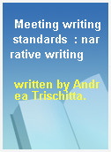 Meeting writing standards  : narrative writing
