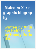 Malcolm X  : a graphic biography