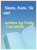 Skate, Kate, Skate!