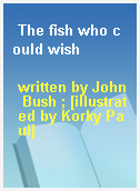 The fish who could wish