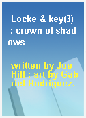 Locke & key(3)  : crown of shadows