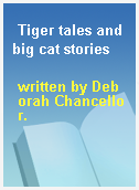 Tiger tales and big cat stories