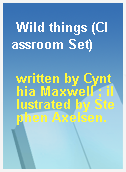 Wild things (Classroom Set)