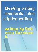 Meeting writing standards  : descriptive writing