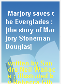 Marjory saves the Everglades : [the story of Marjory Stoneman Douglas]