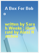 A Box For Bobo