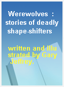 Werewolves  : stories of deadly shape-shifters