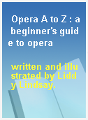 Opera A to Z : a beginner