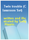 Twin trouble (Classroom Set)