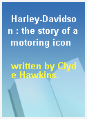 Harley-Davidson : the story of a motoring icon