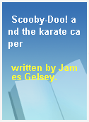 Scooby-Doo! and the karate caper