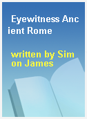 Eyewitness Ancient Rome