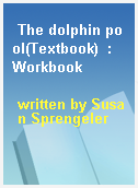 The dolphin pool(Textbook)  : Workbook