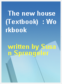 The new house(Textbook)  : Workbook