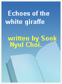 Echoes of the white giraffe