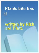 Plants bite back!