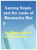 Sammy Keyes and the curse of Moustache Mary