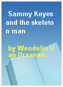 Sammy Keyes and the skeleton man