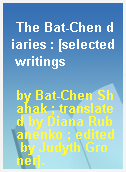 The Bat-Chen diaries : [selected writings