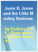 Junie B. Jones and the Little Monkey Business.