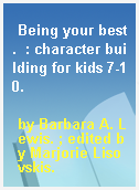 Being your best.  : character building for kids 7-10.
