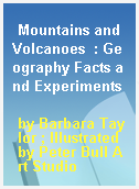 Mountains and Volcanoes  : Geography Facts and Experiments