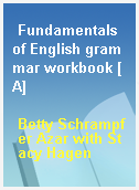 Fundamentals of English grammar workbook [A]