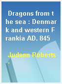 Dragons from the sea : Denmark and western Frankia AD. 845