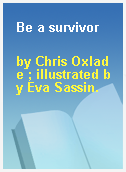 Be a survivor