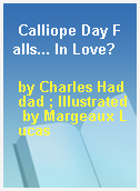 Calliope Day Falls... In Love?