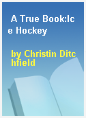 A True Book:Ice Hockey