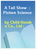 A Tail Show  : Picture Science