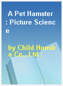 A Pet Hamster  : Picture Science