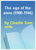 The age of the atom (1900-1946)
