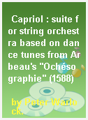Capriol : suite for string orchestra based on dance tunes from Arbeau