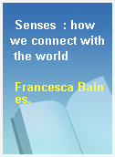 Senses  : how we connect with the world