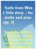 Suite from West Side story  : for violin and piano[v. 1]