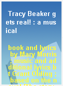 Tracy Beaker gets real! : a musical