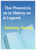 The Phoenicians in History and Legend.