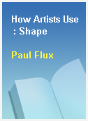 How Artists Use  : Shape