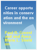 Career opportunities in conservation and the environment